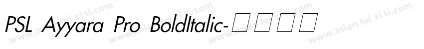 PSL Ayyara Pro BoldItalic字体转换